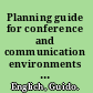 Planning guide for conference and communication environments conference, excellence /