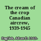 The cream of the crop Canadian aircrew, 1939-1945 /