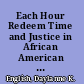 Each Hour Redeem Time and Justice in African American Literature /