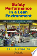 Safety performance in a lean environment a guide to building safety into a process /