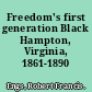 Freedom's first generation Black Hampton, Virginia, 1861-1890 /