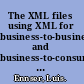 The XML files using XML for business-to-business and business-to-consumer applications /