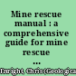 Mine rescue manual : a comprehensive guide for mine rescue team members /