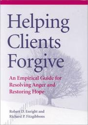 Helping clients forgive : an empirical guide for resolving anger and restoring hope /