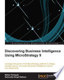 Discovering business intelligence using MicroStrategy 9 /