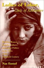 Ladies of labor, girls of adventure : working women, popular culture, and labor politics at the turn of the twentieth century /