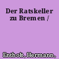 Der Ratskeller zu Bremen /