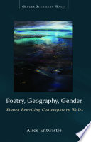 Poetry, geography, gender : women rewriting contemporary Wales /