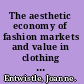 The aesthetic economy of fashion markets and value in clothing and modelling /