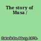 The story of Musa /