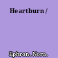 Heartburn /