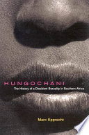 Hungochani the history of a dissident sexuality in southern Africa /