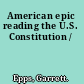 American epic reading the U.S. Constitution /