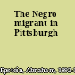 The Negro migrant in Pittsburgh