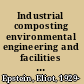 Industrial composting environmental engineering and facilities management /