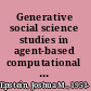 Generative social science studies in agent-based computational modeling /