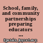 School, family, and community partnerships preparing educators and improving schools /