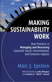 Making sustainability work : best practices in managing and measuring corporate social, environmental and economic impacts /