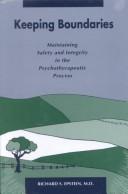 Keeping boundaries : maintaining safety and integrity in the psychotherapeutic process /