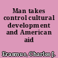 Man takes control cultural development and American aid /