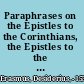 Paraphrases on the Epistles to the Corinthians, the Epistles to the Ephesians, Philippians, Colossians, and Thessalonians /