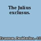 The Julius exclusus.