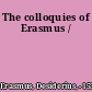 The colloquies of Erasmus /