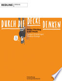 Durch die Decke denken Design Thinking in der Praxis /