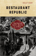 Restaurant republic : the rise of public dining in Boston /