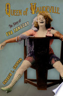 Queen of vaudeville the story of Eva Tanguay /