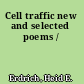 Cell traffic new and selected poems /