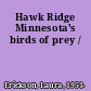 Hawk Ridge Minnesota's birds of prey /