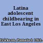 Latina adolescent childbearing in East Los Angeles
