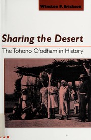 Sharing the desert : the Tohono O'odham in history /