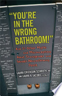 "You're in the wrong bathroom!" : and 20 other myths and misconceptions about transgender and gender-nonconforming people /