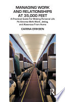 Managing work and relationships at 35,000 feet a practical guide for making personal life fit aircrew shift work, jetlag, and absences from home /