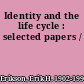 Identity and the life cycle : selected papers /