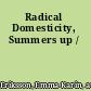 Radical Domesticity, Summers up /