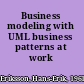 Business modeling with UML business patterns at work /
