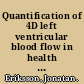 Quantification of 4D left ventricular blood flow in health and disease /