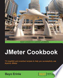 JMeter cookbook : 70 insightful and practical recipes to help you successfully use Apache JMeter /