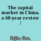 The capital market in China. a 60-year review /