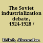 The Soviet industrialization debate, 1924-1928 /