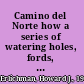 Camino del Norte how a series of watering holes, fords, and dirt trails evolved into Interstate 35 in Texas /