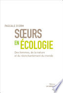 Soeurs en écologie : des femmes, de la nature et du réenchantement du monde /