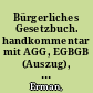 Bürgerliches Gesetzbuch. handkommentar mit AGG, EGBGB (Auszug), ErbbauRG, LPartG, ProdHaftG, VBVG, VersAusglG und WEG /