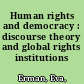 Human rights and democracy : discourse theory and global rights institutions /