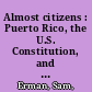 Almost citizens : Puerto Rico, the U.S. Constitution, and empire /