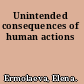 Unintended consequences of human actions