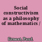 Social constructivism as a philosophy of mathematics /